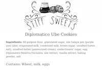 Diplomatico Ube Cookies Ingredients: All-purpose flour, granulated sugar, ube halaya jam (fresh ube, evaporated milk, condensed milk, brown sugar, unsalted butter, salt), unsalted butter (pasteurized cream), confectioners' sugar, egg, Diplomatico Reserva Exclusiva, ube extract, vanilla extract, baking powder, salt. Contains: Wheat, milk, eggs